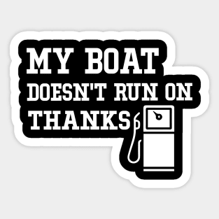 My Boat Doesn't Run On Thanks Travelling Boat Quotes Gift Sticker